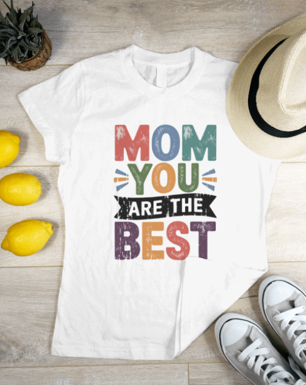 Mom, You're the Best T-Shirt